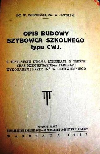 Opis budowy szybowca szkolnego typu CWJ [Czerwiński W,Jaworski W ]Warszawa 1932 w.1 [].jpeg